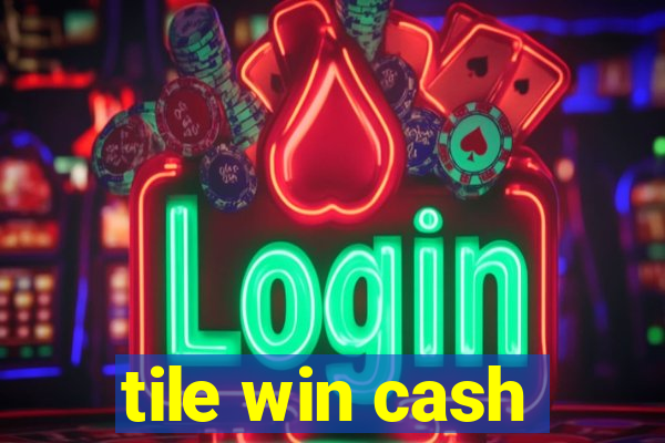 tile win cash