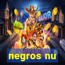 negros nu