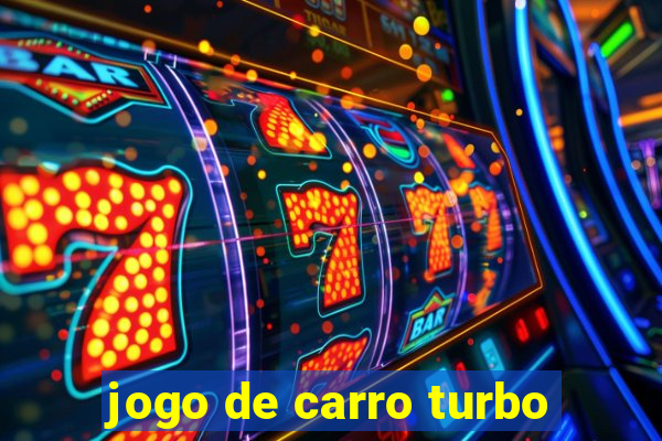 jogo de carro turbo