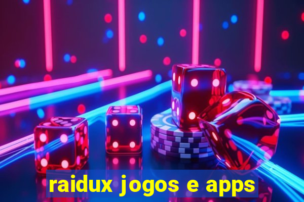 raidux jogos e apps