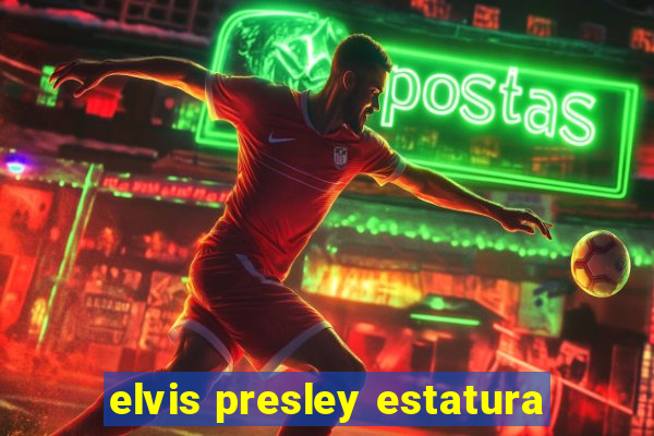 elvis presley estatura