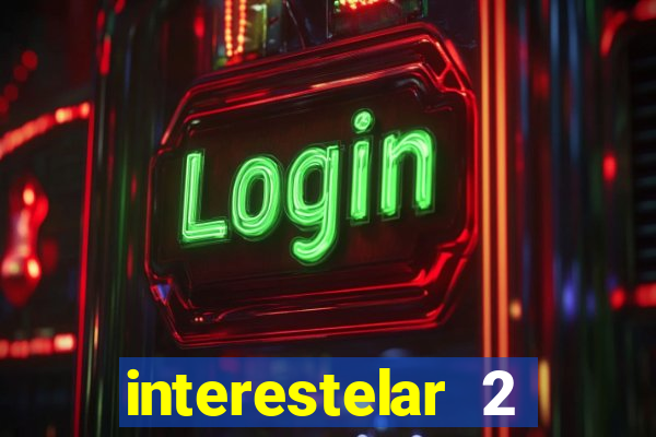 interestelar 2 trailer dublado