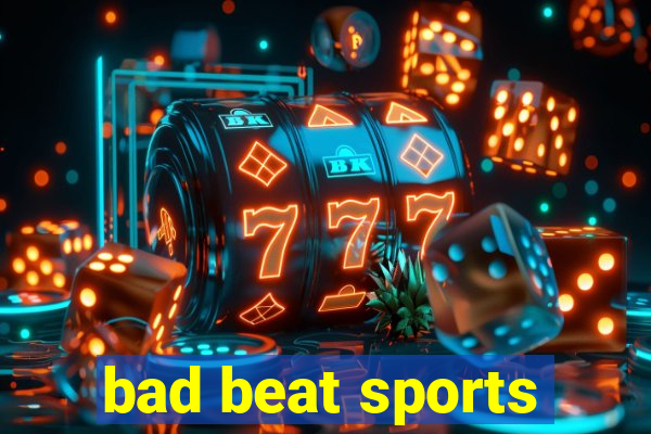 bad beat sports