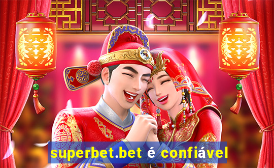 superbet.bet é confiável