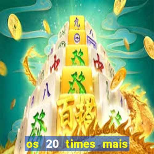 os 20 times mais antigos do brasil