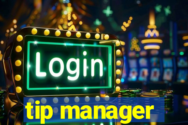 tip manager