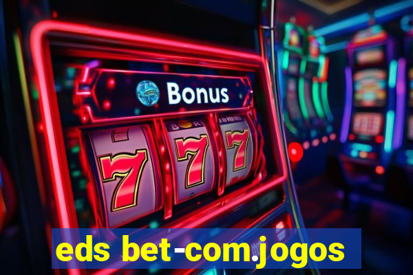 eds bet-com.jogos