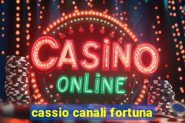 cassio canali fortuna