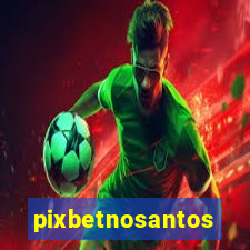 pixbetnosantos