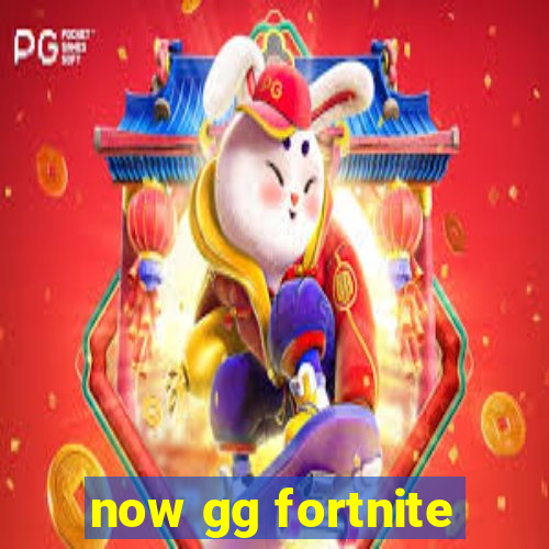 now gg fortnite