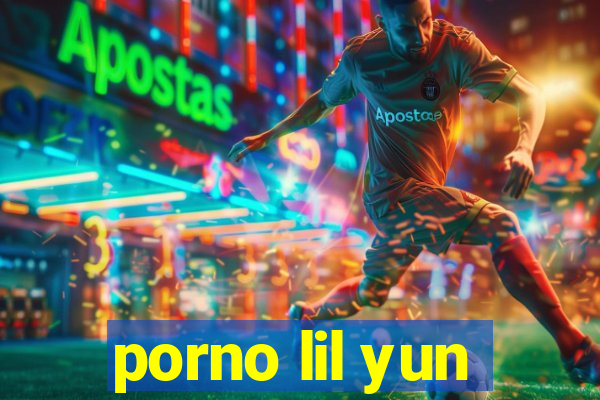 porno lil yun