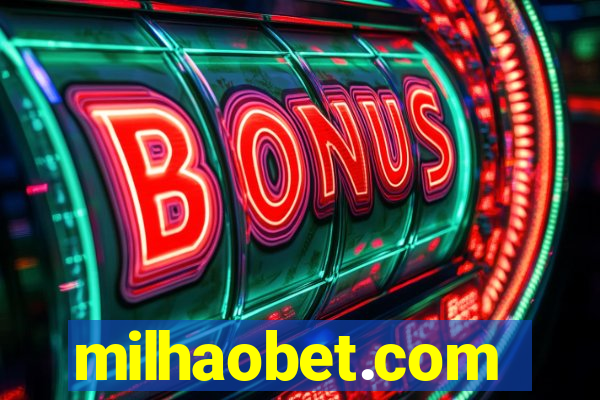 milhaobet.com