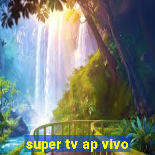 super tv ap vivo