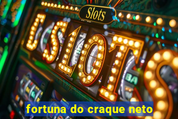 fortuna do craque neto