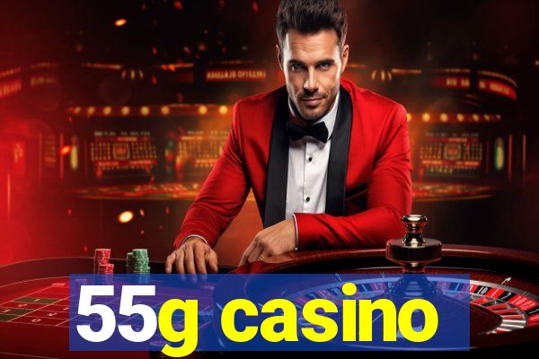 55g casino