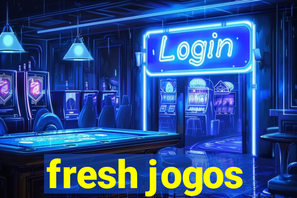 fresh jogos