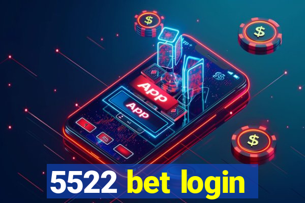 5522 bet login