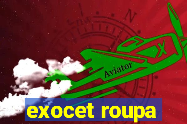 exocet roupa