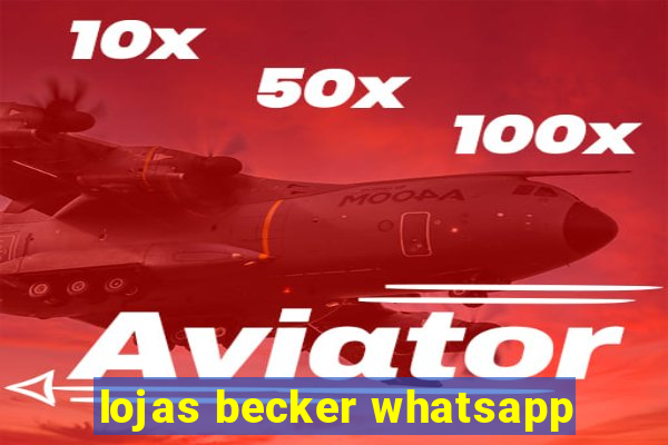 lojas becker whatsapp