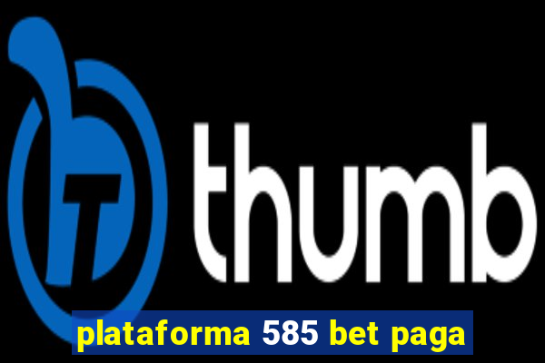 plataforma 585 bet paga