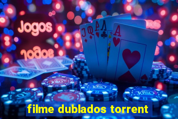 filme dublados torrent