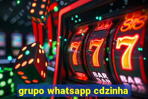 grupo whatsapp cdzinha