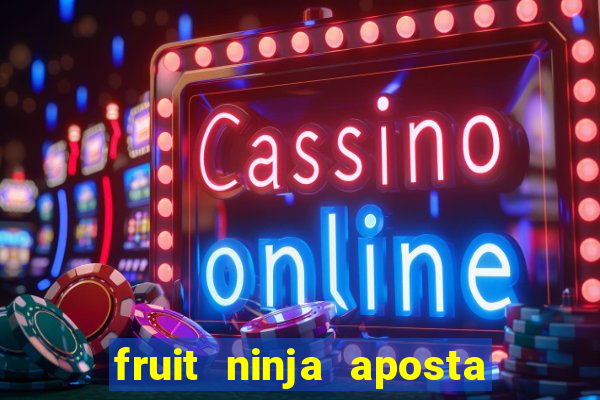 fruit ninja aposta 1 real