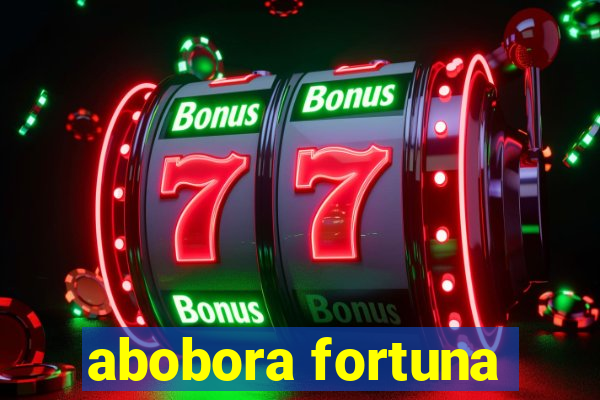 abobora fortuna