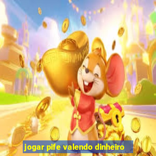 jogar pife valendo dinheiro