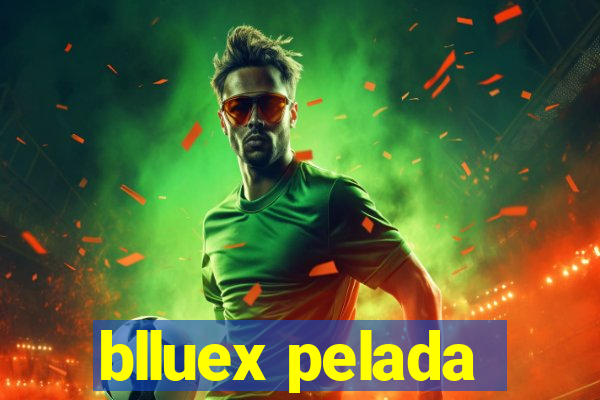 blluex pelada