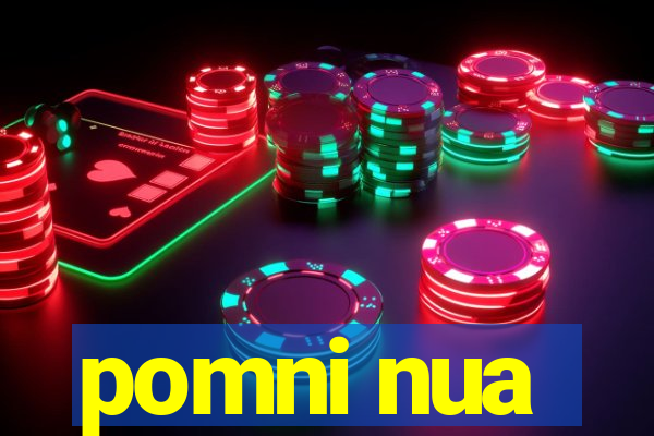 pomni nua