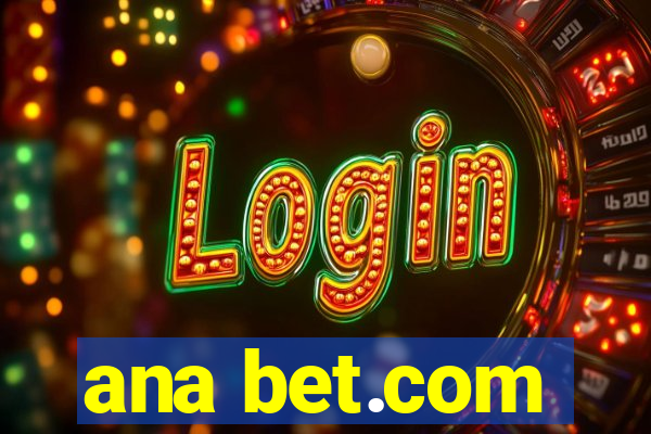 ana bet.com