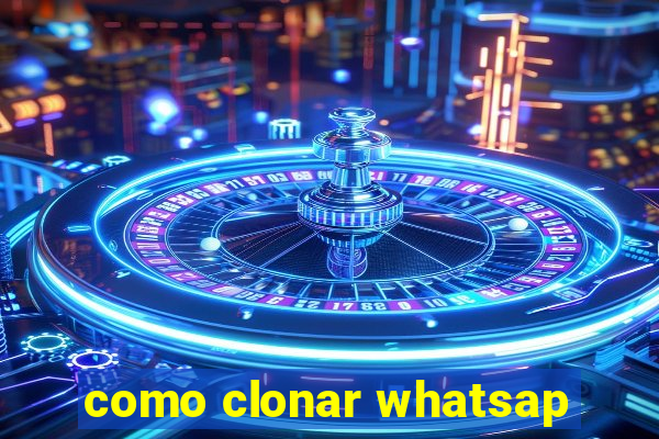 como clonar whatsap