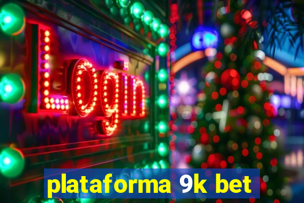 plataforma 9k bet