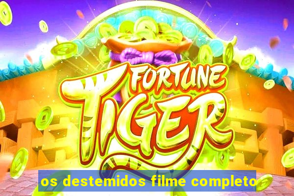 os destemidos filme completo