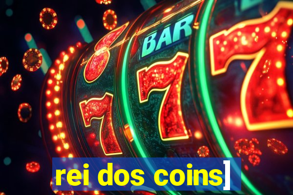 rei dos coins]