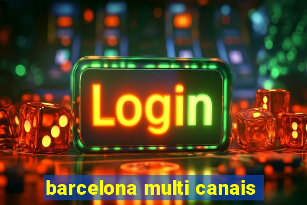 barcelona multi canais