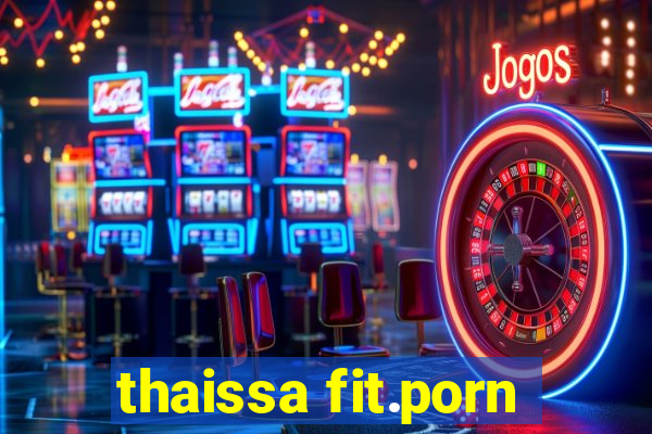 thaissa fit.porn