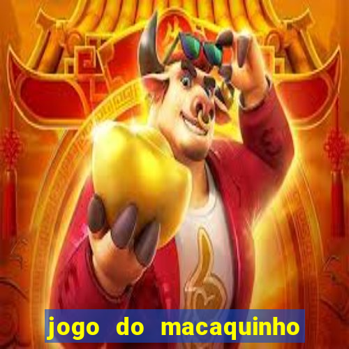 jogo do macaquinho que ganha dinheiro