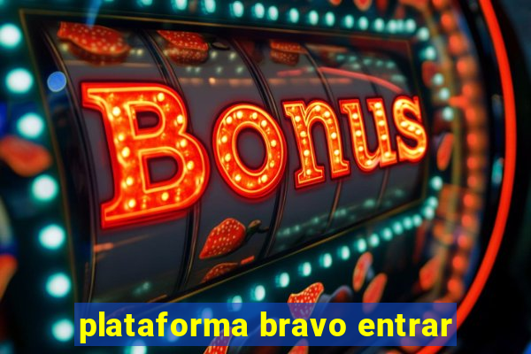 plataforma bravo entrar