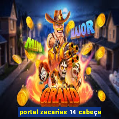 portal zacarias 14 cabeça