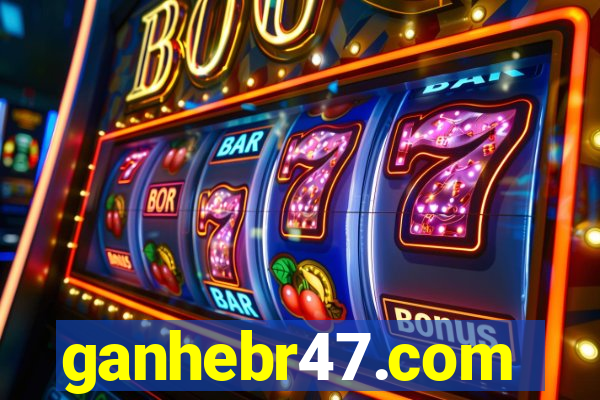 ganhebr47.com