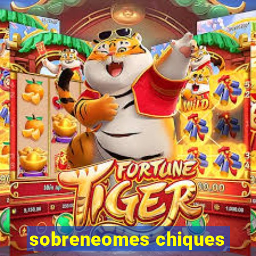 sobreneomes chiques