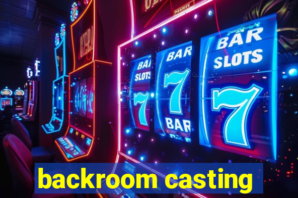 backroom casting