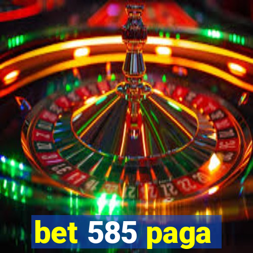 bet 585 paga