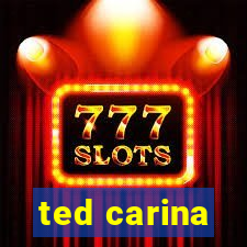 ted carina