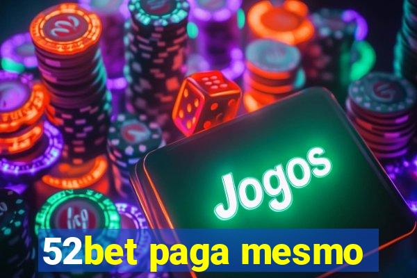 52bet paga mesmo