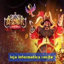 loja informatica recife