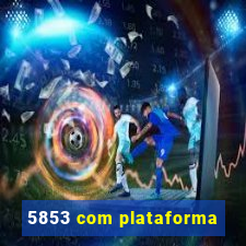 5853 com plataforma