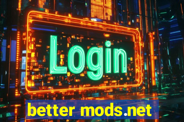 better mods.net